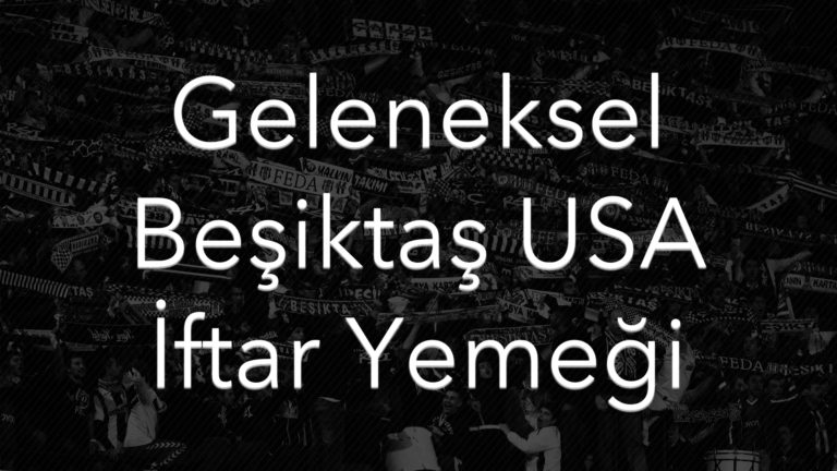 Geleneksel Beşiktaş USA İftarına Herkes Davetlidir